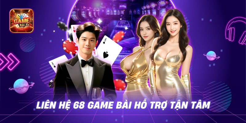 Liên Hệ 68 Game Bài Hỗ Trợ Tận Tâm